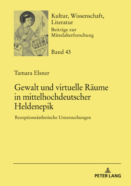 Cover for Tamara Elsner · Gewalt und Virtuelle Raeume in Mittelhochdeutscher Heldenepik (Book) (2023)