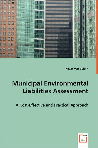 Cover for Kevan Van Velzen · Municipal Environmental Liabilities Assessment: a Cost-effective and Practical Approach (Pocketbok) (2008)