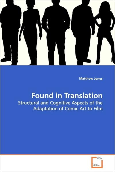 Cover for Matthew Jones · Found in Translation: Structural and Cognitive Aspects of the Adaptation of Comic Art to Film (Pocketbok) (2009)