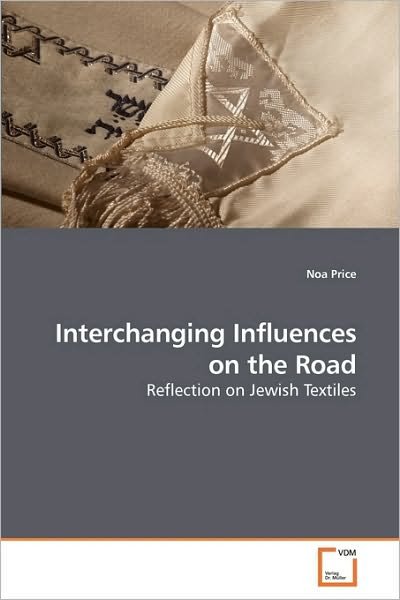 Cover for Noa Price · Interchanging Influences on the Road: Reflection on Jewish Textiles (Pocketbok) (2010)