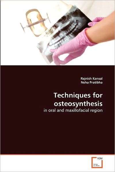 Techniques for Osteosynthesis: in Oral and Maxillofacial Region - Neha Pratibha - Books - VDM Verlag Dr. Müller - 9783639340655 - March 13, 2011