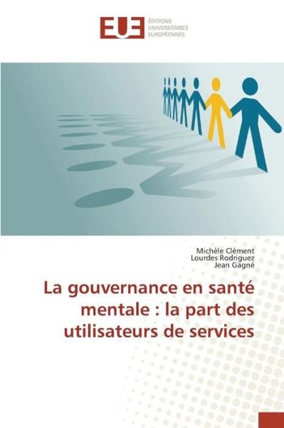 Cover for Clement Michele · La Gouvernance en Sante Mentale: La Part Des Utilisateurs De Services (Paperback Book) (2018)