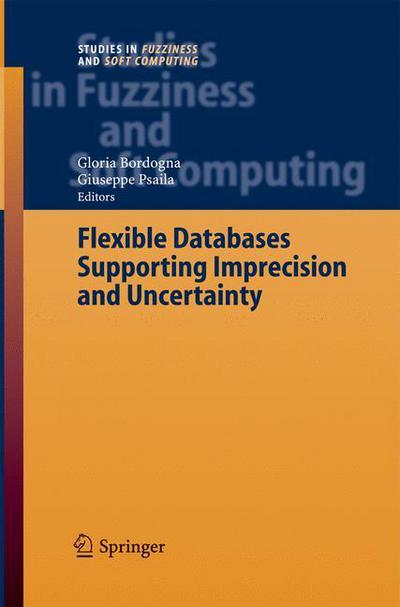 Cover for Gloria Bordogna · Flexible Databases Supporting Imprecision and Uncertainty - Studies in Fuzziness and Soft Computing (Pocketbok) [2006 edition] (2014)