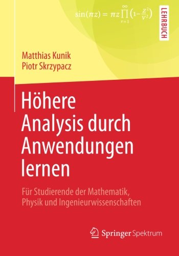 Cover for Matthias Kunik · Hoehere Analysis Durch Anwendungen Lernen: Fur Studierende Der Mathematik, Physik Und Ingenieurwissenschaften (Taschenbuch) [2014 edition] (2013)