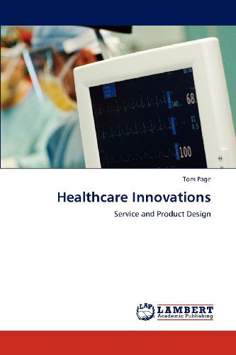 Cover for Tom Page · Healthcare Innovations: Service and Product Design (Paperback Book) (2012)