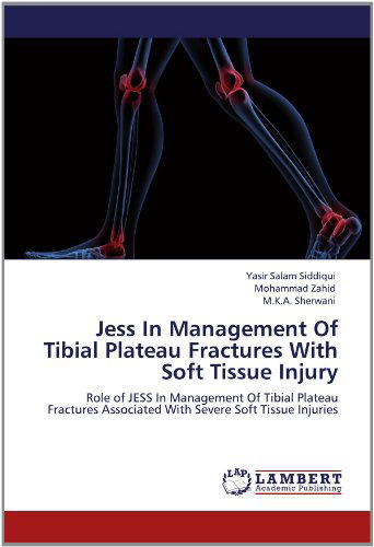 Cover for M.k.a. Sherwani · Jess in Management of Tibial Plateau Fractures with Soft Tissue Injury: Role of Jess in Management of Tibial Plateau Fractures Associated with Severe Soft Tissue Injuries (Paperback Book) (2012)