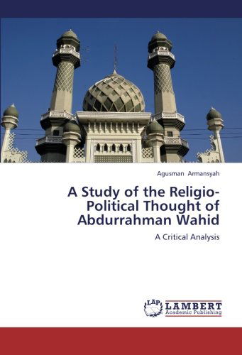 Cover for Agusman Armansyah · A Study of the Religio-political Thought of Abdurrahman Wahid: a Critical Analysis (Paperback Book) (2012)