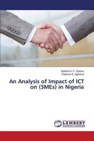 An Analysis of Impact of Ict on (Smes) in Nigeria - Ojukwu Njideka N C - Livros - LAP Lambert Academic Publishing - 9783659760655 - 24 de agosto de 2015