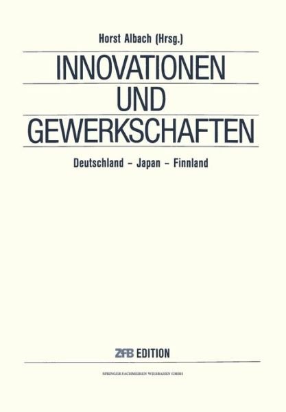 Cover for Na Albach · Innovationen Und Gewerkschaften: Deutschland -- Japan -- Finnland - Schriftenreihe Der Zeitschrift Fur Betriebswirtschaft (Paperback Bog) [1991 edition] (1991)