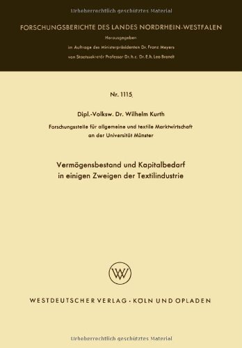Cover for Wilhelm Kurth · Vermoegensbestand Und Kapitalbedarf in Einigen Zweigen Der Textilindustrie - Forschungsberichte Des Landes Nordrhein-Westfalen (Taschenbuch) [1962 edition] (1962)