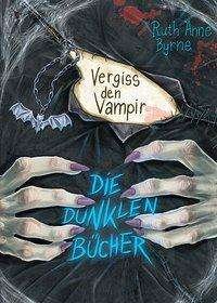 Cover for Byrne · Die dunklen Bücher / Vergiss den (Book)