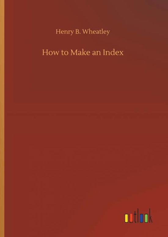 Cover for Wheatley · How to Make an Index (Book) (2018)
