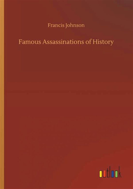 Famous Assassinations of Histor - Johnson - Livros -  - 9783734012655 - 20 de setembro de 2018