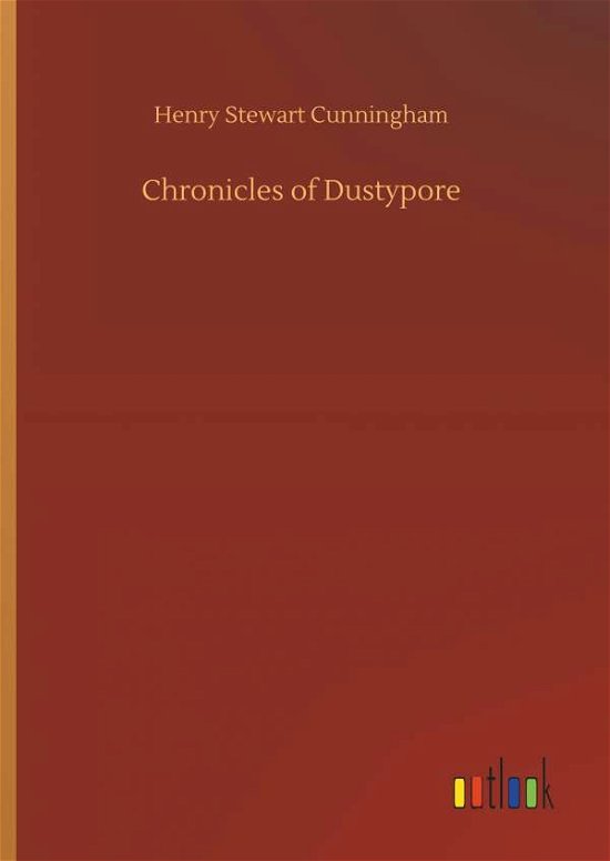 Chronicles of Dustypore - Cunningham - Books -  - 9783734038655 - September 20, 2018