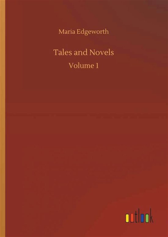 Tales and Novels - Maria Edgeworth - Böcker - Outlook Verlag - 9783734054655 - 21 september 2018