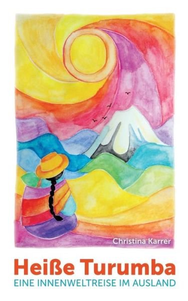 Cover for Christina Karrer · Heisse Turumba: Eine Innenweltreise im Ausland (Paperback Book) (2019)