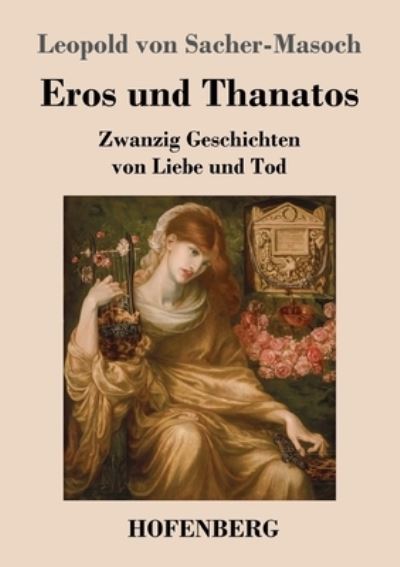 Cover for Leopold von Sacher-Masoch · Eros und Thanatos (Pocketbok) (2021)