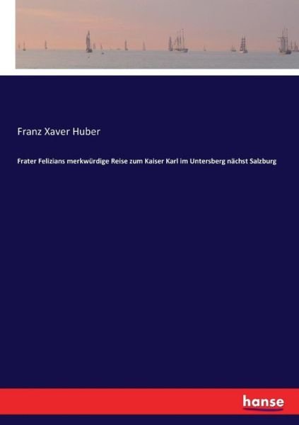 Cover for Huber · Frater Felizians merkwürdige Reis (Book) (2017)