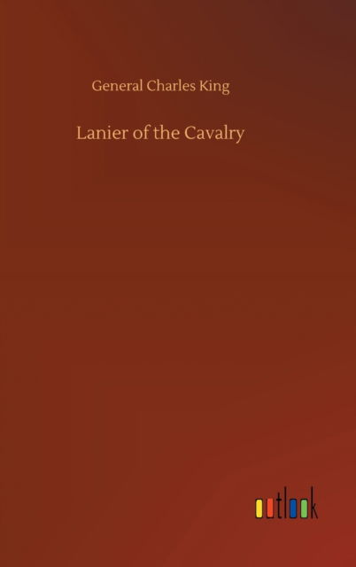 Cover for General Charles King · Lanier of the Cavalry (Inbunden Bok) (2020)