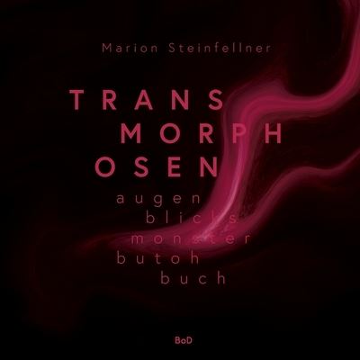 Cover for Marion Steinfellner · Transmorphosen: Augenblicksmonsterbutohbuch (Paperback Book) (2020)