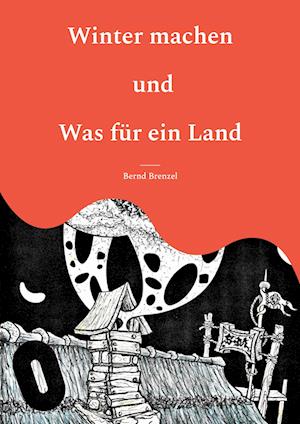 Cover for Bernd Brenzel · Winter machen und Was für ein Land (Paperback Book) (2021)