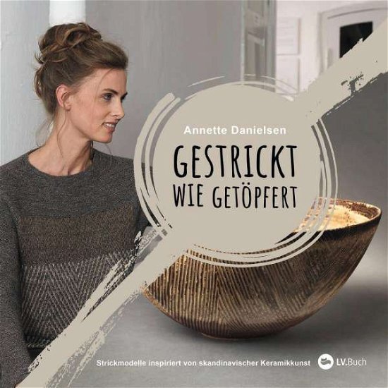 Cover for Annette Danielsen · Gestrickt wie getöpfert (Gebundenes Buch) (2021)