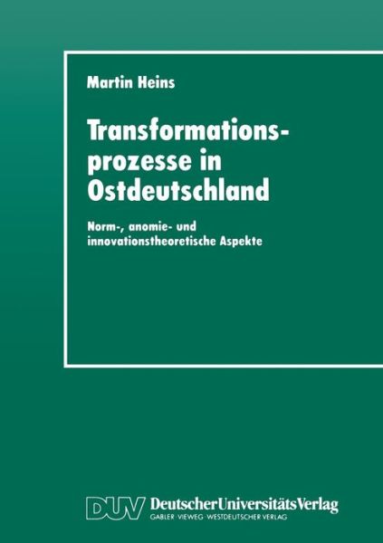 Cover for Martin Heins · Transformationsprozesse in Ostdeutschland: Norm-, Anomie- Und Innovationstheoretische Aspekte (Paperback Book) [1994 edition] (1994)