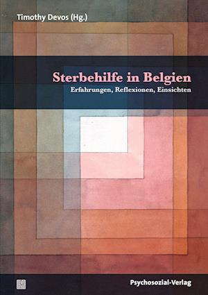 Cover for Timothy Devos · Sterbehilfe in Belgien: Erfahrungen, Reflexionen, Einsichten (Forum Psychosozial) (Buch) (2022)