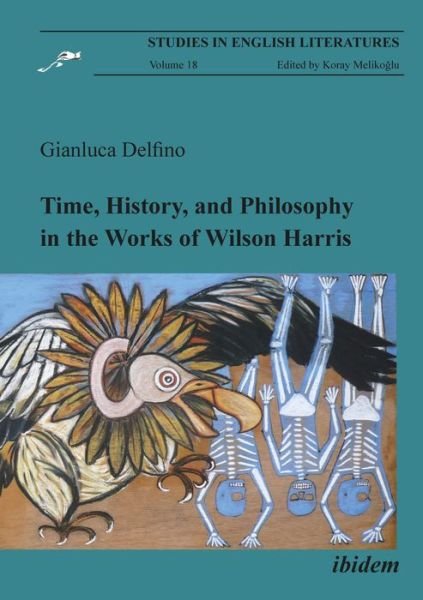 Cover for Gianluca Delfino · Time, History, and Philosophy in the Works of Wilson Harris - Studies in English Literatures (Paperback Book) (2021)