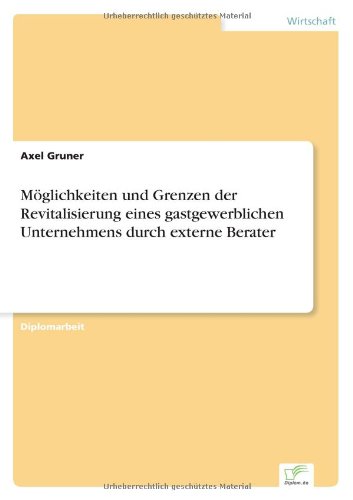 Cover for Axel Gruner · Moeglichkeiten und Grenzen der Revitalisierung eines gastgewerblichen Unternehmens durch externe Berater (Paperback Book) [German edition] (1998)