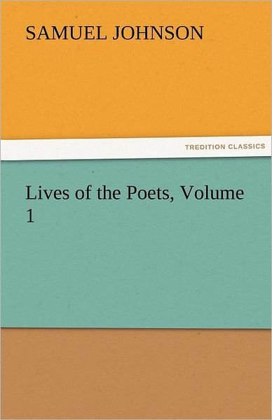 Cover for Samuel Johnson · Lives of the Poets, Volume 1 (Tredition Classics) (Taschenbuch) (2011)