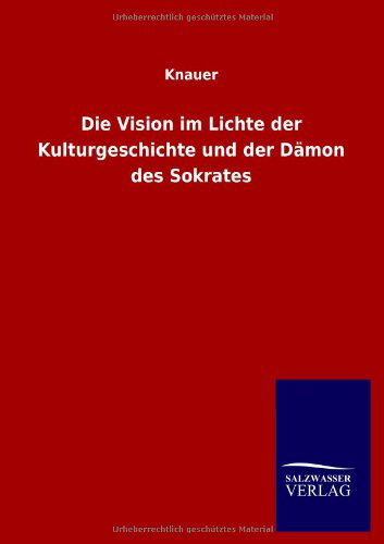 Cover for Knauer · Die Vision im Lichte der Kulturgeschichte und der Damon des Sokrates (Pocketbok) [German edition] (2012)