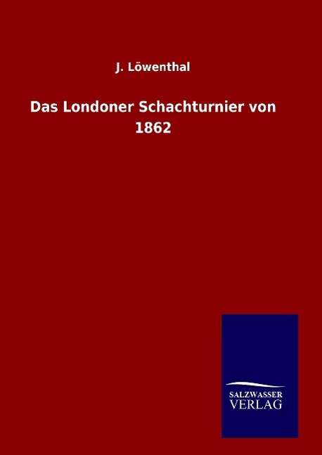 Cover for J Lowenthal · Das Londoner Schachturnier Von 1862 (Hardcover Book) (2015)