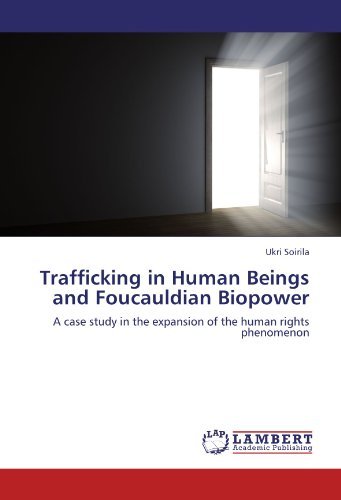 Cover for Ukri Soirila · Trafficking in Human Beings and Foucauldian Biopower: a Case Study in the Expansion of the Human Rights Phenomenon (Paperback Book) (2012)