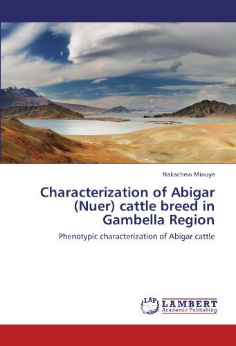 Cover for Nakachew Minuye · Characterization of Abigar (Nuer) Cattle Breed in Gambella Region: Phenotypic Characterization of Abigar Cattle (Paperback Bog) (2011)