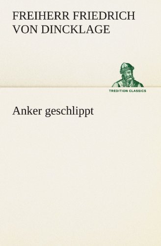 Cover for Freiherr Friedrich Von Dincklage · Anker Geschlippt (Tredition Classics) (German Edition) (Paperback Bog) [German edition] (2012)