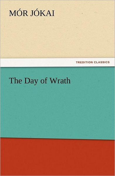 Cover for Mor Jokai · The Day of Wrath (Paperback Book) (2012)