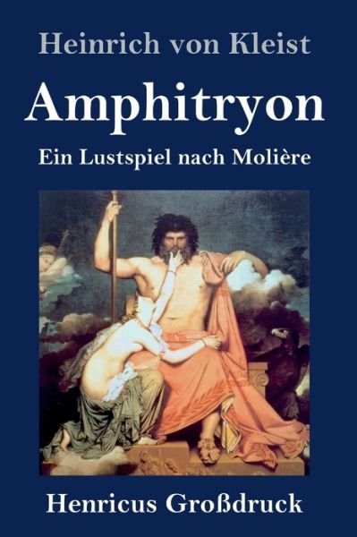 Cover for Heinrich Von Kleist · Amphitryon (Grossdruck): Ein Lustspiel nach Moliere (Inbunden Bok) (2020)