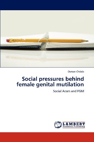 Cover for Osman Chilala · Social Pressures Behind Female Genital Mutilation: Social Acors and Fgm (Paperback Bog) (2012)