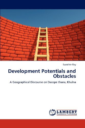 Cover for Swadhin Ray · Development Potentials and Obstacles: a Geographical Discourse on Dacope Thana, Khulna (Paperback Book) (2012)