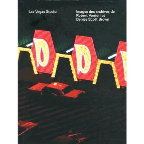 Cover for Las Vegas Studio: Images de l'archive de Robert Venturi et Denise Scott Brown (Paperback Book) (2024)