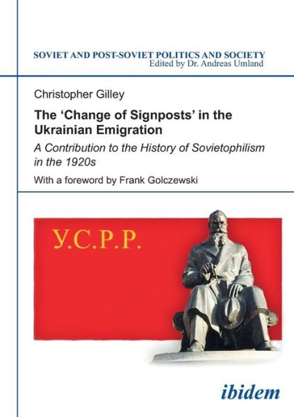 Cover for Christopher Gilley · The `Change of Signposts` in the Ukrainian Emigr - A Contribution to the History of Sovietophilism in the 1920s (Paperback Book) (2009)
