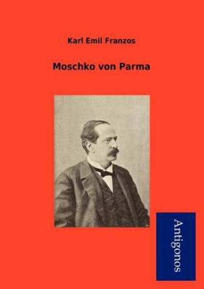 Cover for Karl Emil Franzos · Moschko Von Parma (Taschenbuch) [German edition] (2012)