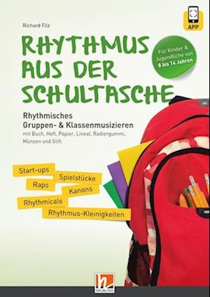 Rhythmus aus der Schultasche - inkl. Code für die HELBLING Media App - Richard Filz - Książki - Helbling Verlag GmbH - 9783990698655 - 1 lipca 2012