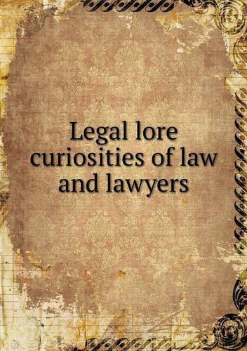 Cover for William Andrews · Legal Lore Curiosities of Law and Lawyers (Taschenbuch) (2013)