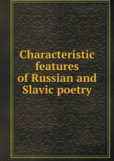 Cover for J S C De Radius · Characteristic Features of Russian and Slavic Poetry (Paperback Book) (2015)