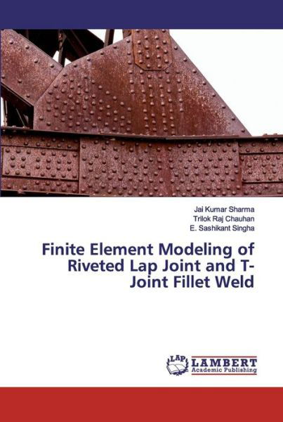 Cover for Jai Kumar Sharma · Finite Element Modeling of Riveted Lap Joint and T-Joint Fillet Weld (Taschenbuch) (2019)