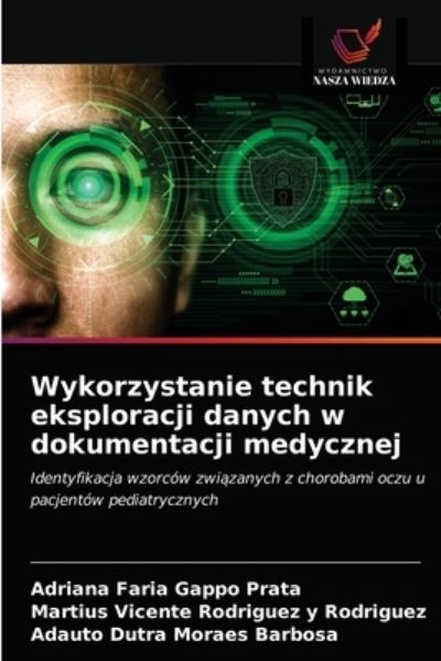 Cover for Adriana Faria Gappo Prata · Wykorzystanie technik eksploracji danych w dokumentacji medycznej (Paperback Book) (2020)