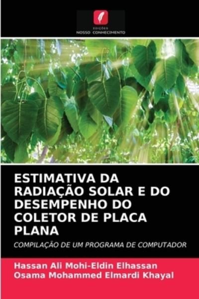 Cover for Hassan Ali Mohi-Eldin Elhassan · Estimativa Da Radiacao Solar E Do Desempenho Do Coletor de Placa Plana (Paperback Book) (2021)