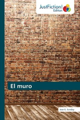 Cover for Jose G Sunday · El muro (Paperback Book) (2021)